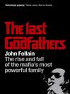 The Last Godfathers (eBook): The Rise and Fall of the Mafia's Most Powerful Family